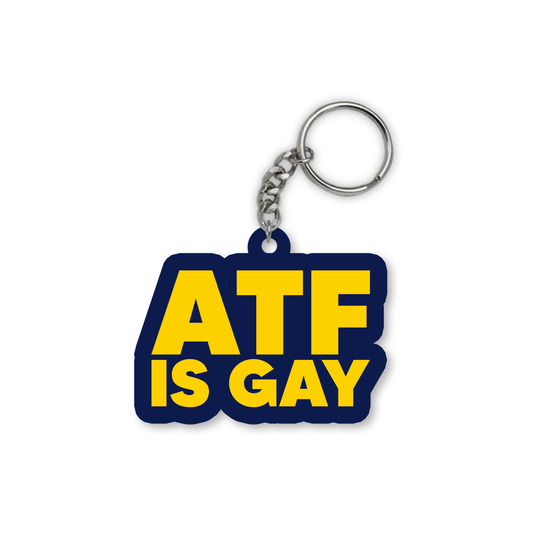 ATF IS GAY Keychain