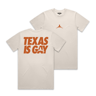 Texas is Gay Tee - Bone **Pre-Order**