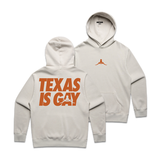 Texas is Gay Hoodie - Bone **Pre-Order**