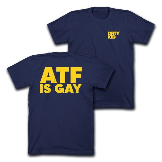ATF Is Gay Navy Tee - Pre-Order
